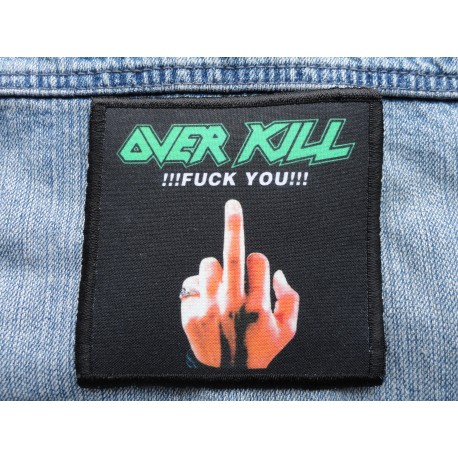 OverKill !!! Fuck You !!! We Don&#039;t Care What You Say Fuck You ! Patch Backpatch Rückenaufnäher Aufnäher