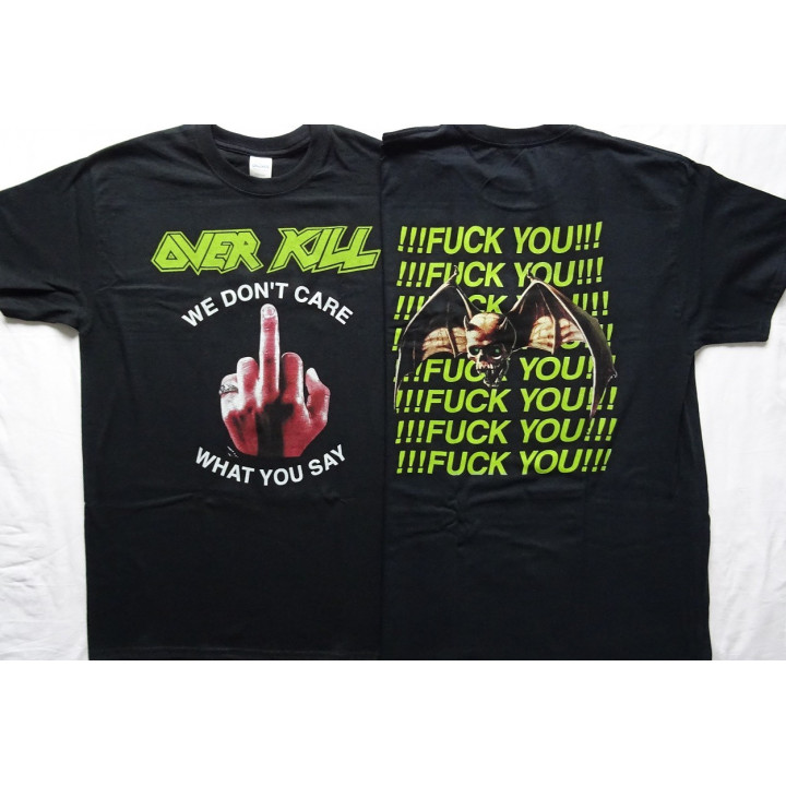 Overkill Fuck You ! We Don't Care What You Say !!!Fuck You!!! Official T-Shirt