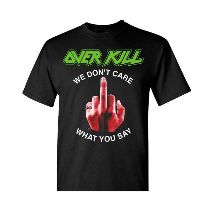 Overkill Fuck You ! We Don't Care What You Say !!!Fuck You!!! Official T-Shirt