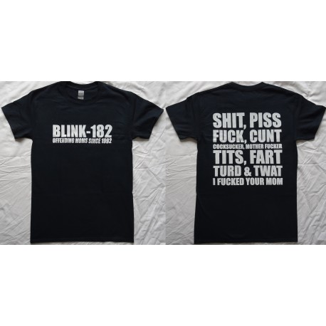 BLINK 182 FAMILY REUNION OFFICIAL T-SHIRT OFFENDING MOMS SINCE 1992 SHIT,PISS FUCK,FART TURD &amp; TWAT I FUCKED YOUR MOM