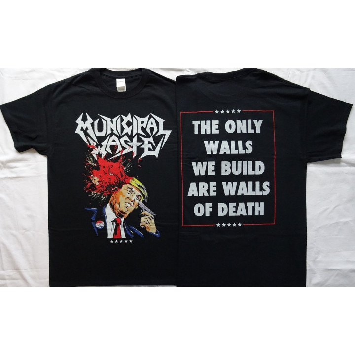 Municipal Waste Dump Trump Free Shipping Donald Trump Shooting The Only We Build Are Walls of Death Thrash Metal Free Shipping !