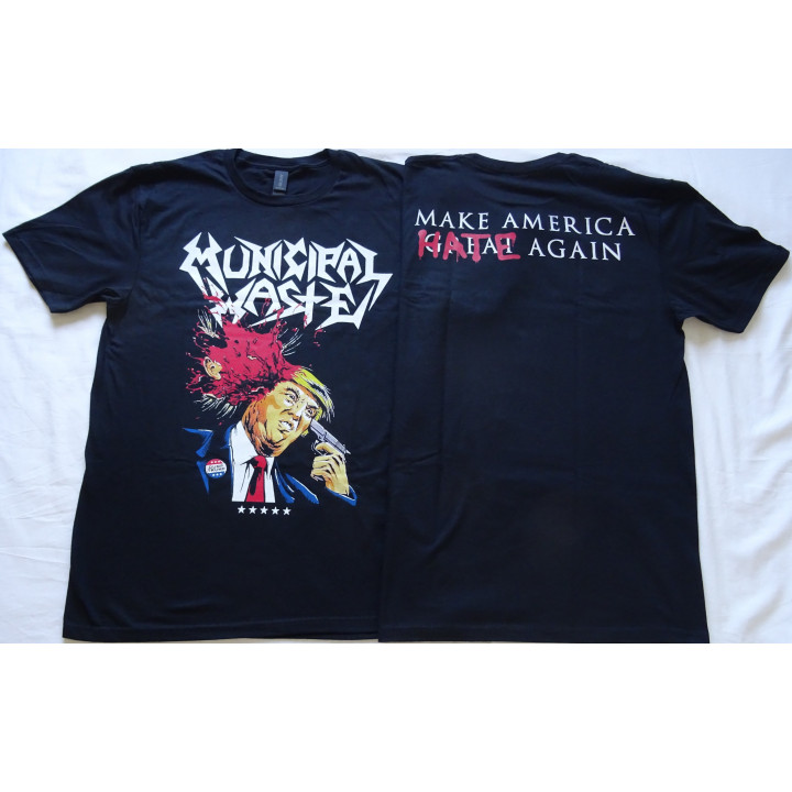 Municipal Waste Dump Donald Trump Shooting MAKE AMERICA (G̶R̶E̶A̶T̶) HATE AGAIN 